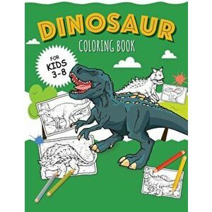 DINOSAURS - Coloring Book for Boys: Color 30 kinds of dinosaurs and recognize them by name!, Paperback - Oliver Brooks imagine