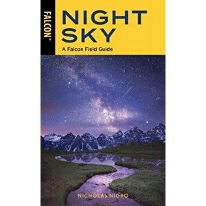 Night Sky: A Falcon Field Guide, Paperback - Nicholas Nigro imagine