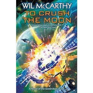 To Crush the Moon, Volume 3, Paperback - Wil McCarthy imagine