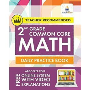 2nd Grade Common Core Math: Daily Practice Workbook - Part I: Multiple Choice 1000 Practice Questions and Video Explanations Argo Brothers: Daily - ** imagine