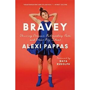 Bravey: Chasing Dreams, Befriending Pain, and Other Big Ideas, Hardcover - Alexi Pappas imagine