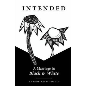 Intended: A Marriage in Black & White, Paperback - Sharon Nesbit-Davis imagine