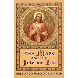 The Mass and The Interior Life, Paperback - Bernardo Vasconcelos imagine