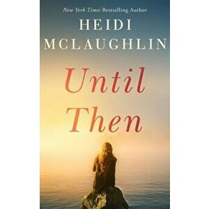 Until Then, Paperback - Heidi McLaughlin imagine