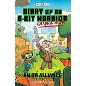 Diary of an 8-Bit Warrior Graphic Novel, 1: An Op Alliance, Paperback - Pirate Sourcil imagine