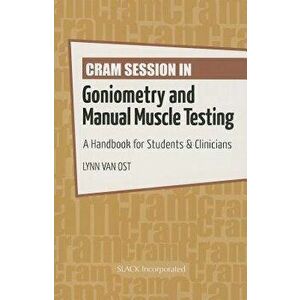 Cram Session in Goniometry and Manual Muscle Testing: A Handbook for Students & Clinicians, Paperback - Lynn Van Ost imagine
