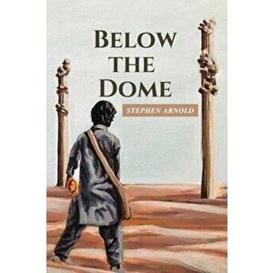 Below the Dome, Paperback - Stephen Arnold imagine