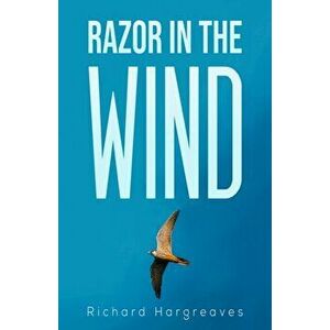 Razor in the Wind, Paperback - Richard Hargreaves imagine