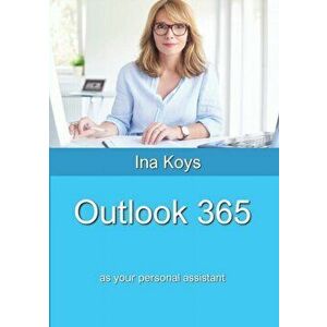 Outlook 365: as your personal assistant, Paperback - Ina Koys imagine