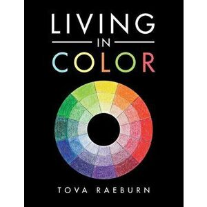 Living in Color, Paperback - Tova Raeburn imagine