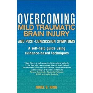 Overcoming Mild Traumatic Brain Injury and Post-Concussion Symptoms, Paperback - Nigel King imagine