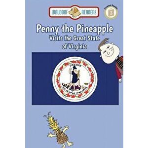 Penny the Pineapple Visits the Great State of Virginia, Paperback - Ellen Weisberg imagine