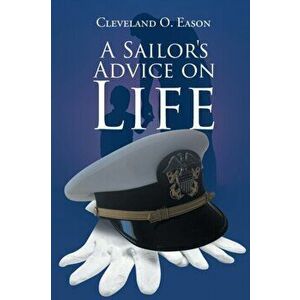A Sailor's Advice on Life, Paperback - Cleveland O. Eason imagine