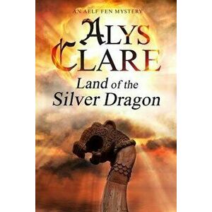 Land of the Silver Dragon, Paperback - Alys Clare imagine