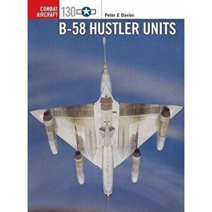 B-58 Hustler Units, Paperback - Peter E. Davies imagine