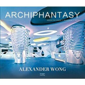 Alexander Wong: Archiphantasy, Hardcover - Alexander Wong imagine