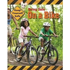 Keep Yourself Safe: Being Safe on a Bike, Paperback - Honor Head imagine