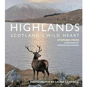 Highlands - Scotland's Wild Heart, Paperback - Stephen Moss imagine