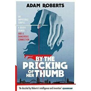By the Pricking of Her Thumb, Paperback - Adam Roberts imagine