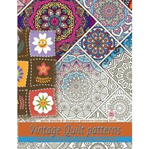 Vintage Quilt patterns coloring book for adults relaxation: Quilt blocks & designs pattern coloring book: Quilt blocks & designs pattern coloring book imagine