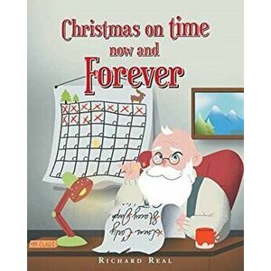 Christmas on time now and Forever, Paperback - Richard Real imagine