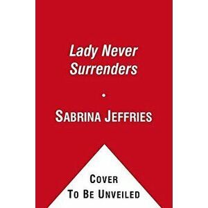 A Lady Never Surrenders - Sabrina Jeffries imagine