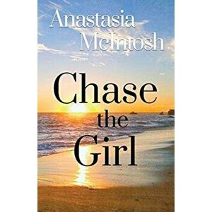 Chase the Girl, Paperback - Anastasia McIntosh imagine