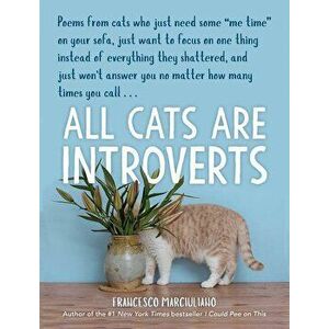 All Cats Are Introverts, Hardcover - Francesco Marciuliano imagine