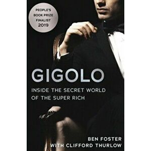 Gigolo: Inside the Secret World of the Super Rich, Paperback - Ben Foster imagine