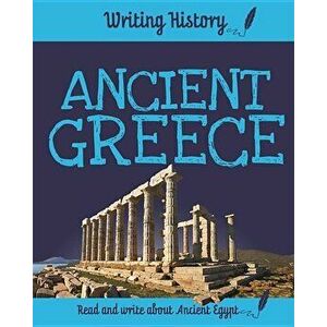 Writing History: Ancient Greece, Paperback - Anita Ganeri imagine