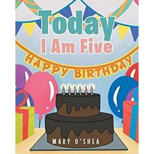 Today I Am Five, Paperback - Mary O'Shea imagine