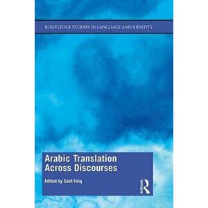 Arabic Translation Across Discourses, Paperback - Said Faiq imagine