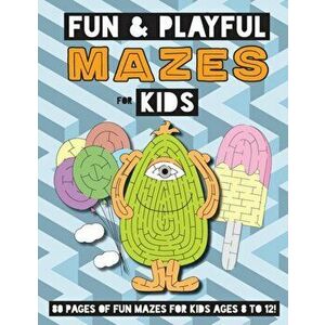 Fun and Playful Mazes for Kids: (Ages 4-8) Maze Activity Workbook, Paperback - *** imagine