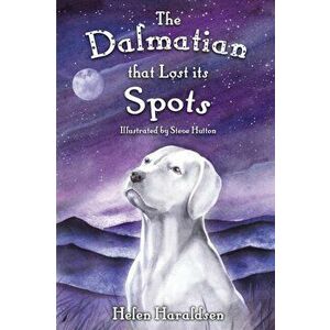 The Dalmatian that Lost its Spots, Paperback - Helen Haraldsen imagine