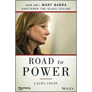Road to Power: How Gm's Mary Barra Shattered the Glass Ceiling - Laura Colby imagine