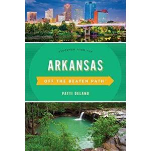 Arkansas Off the Beaten Path(r): Discover Your Fun, Paperback - Patti Delano imagine