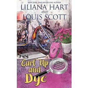 Curl Up and Dye, Paperback - Liliana Hart imagine
