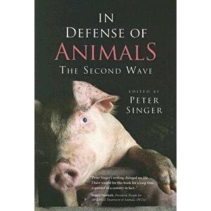 In Defense of Animals: The Second Wave, Paperback - Peter Singer imagine