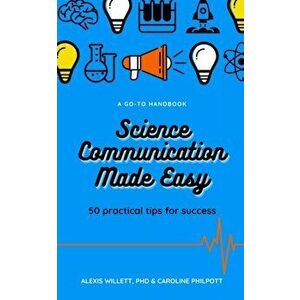 Science Communication Made Easy, Paperback - C. Philpott imagine