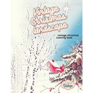 VINTAGE CHRISTMAS LANDSCAPE vintage Christmas coloring book: grayscale christmas coloring books for adults Paperback - Living Art Vintage imagine