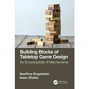 Building Blocks of Tabletop Game Design: An Encyclopedia of Mechanisms, Paperback - Geoffrey Engelstein imagine