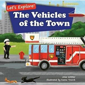Let's Explore! The Vehicles of the Town: An Illustrated Rhyming Picture Book About Trucks and Cars for Kids Age 2-4 [Stories in Verse, Bedtime Story] imagine