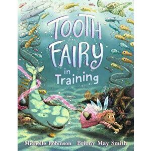Tooth Fairy in Training, Hardcover - Michelle Robinson imagine