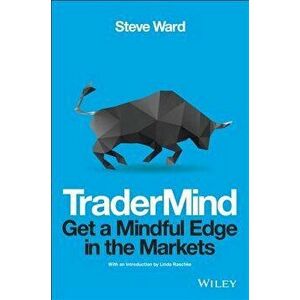 Tradermind: Get a Mindful Edge in the Markets, Hardcover - Steve Ward imagine
