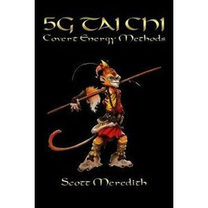 5G Tai Chi: Covert Energy Methods - Scott Meredith imagine