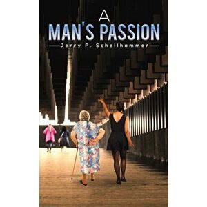 A Man's Passion, Paperback - Jerry P. Schellhammer imagine