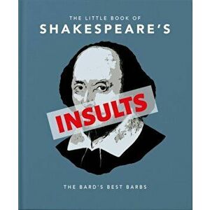 The Little Book of Shakespeare's Insults: Biting Barbs and Poisonous Put-Downs, Hardcover - *** imagine