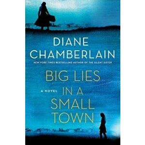 Big Lies in a Small Town, Hardcover - Diane Chamberlain imagine