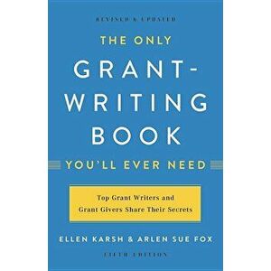The Only Grant-Writing Book You'll Ever Need, Paperback - Ellen Karsh imagine