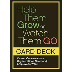 Help Them Grow or Watch Them Go Card Deck: Career Conversations Organizations Need and Employees Want - Beverly Kaye imagine
